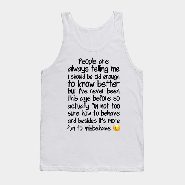 I’m Not Sure How To Behave At My Age Tank Top by FirstTees